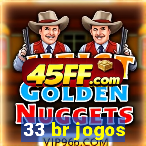 33 br jogos